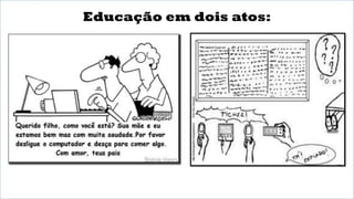 Educação em dois atos:
 