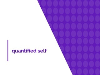 quantified self
 