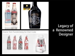 Legacy of
a Renowned
Designer
 