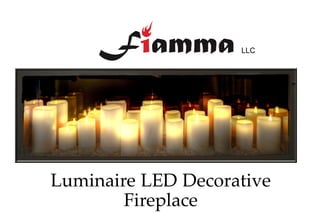 LLC




Luminaire LED Decorative
        Fireplace
 
