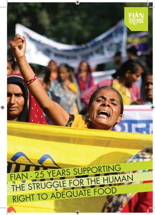 right to adequate food
FIAN - 25 years supporting
the struggle for the human
 