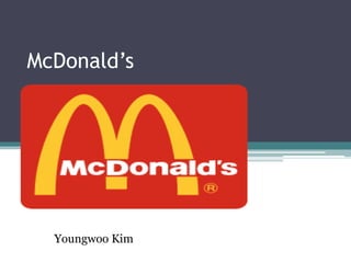 McDonald’s
Youngwoo Kim
 