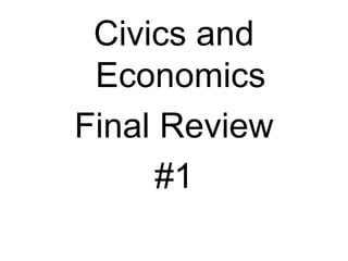 Civics and
 Economics
Final Review
     #1
 