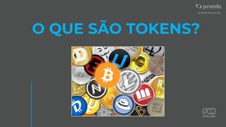 O QUE SÃO TOKENS?
 