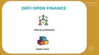DEFI OPEN FINANCE
IDÉIA DE COMPOSIÇÃO
MONEY LEGOS
 