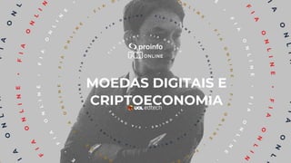 MOEDAS DIGITAIS E
CRIPTOECONOMIA
 