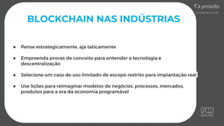 BLOCKCHAIN NAS INDÚSTRIAS
●
●
●
●
 