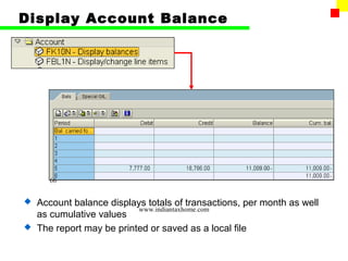 Display Account Balance




     66


 Account balance displays totals of transactions, per month as well
                         www.indiantaxhome.com
  as cumulative values
 The report may be printed or saved as a local file
 