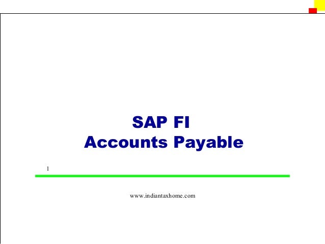 SAP FI    Accounts Payable1        www.indiantaxhome.com 
