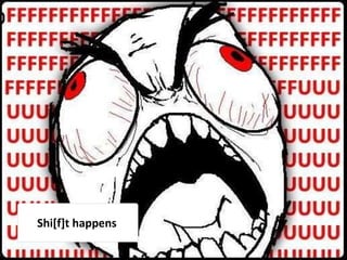 Shi[f]t happens
 