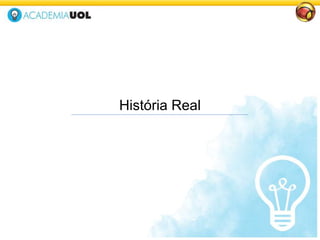 História Real
 