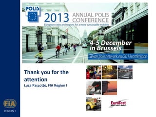 Thank you for the
attention
Luca Pascotto, FIA Region I

 