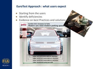 EuroTest Approach : what users expect
 Starting from the users
 Identify deficiencies
 Evidence on best Practices and solutions

 