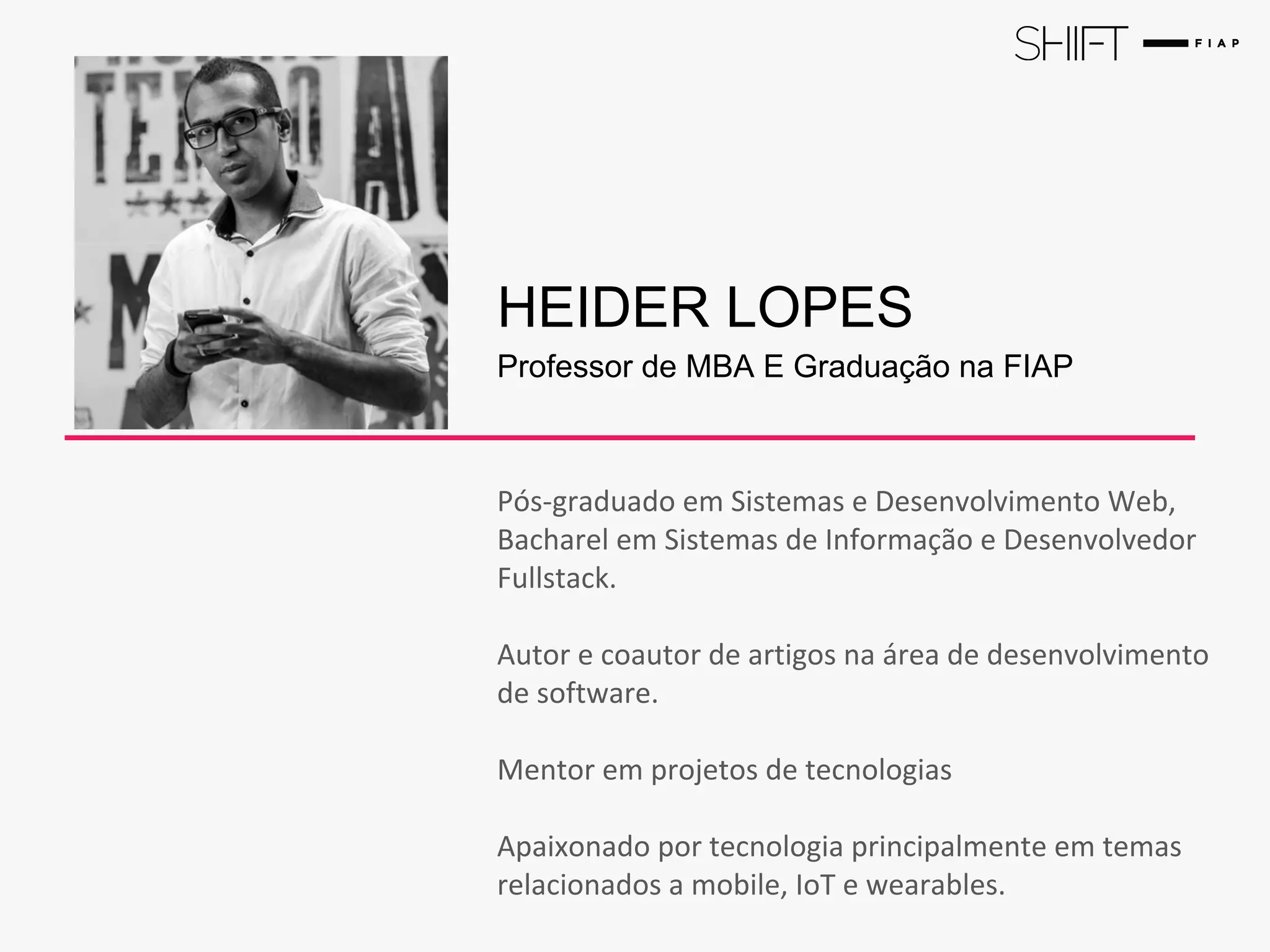 HEIDER LOPES
Professor de MBA E Graduação na FIAP
 