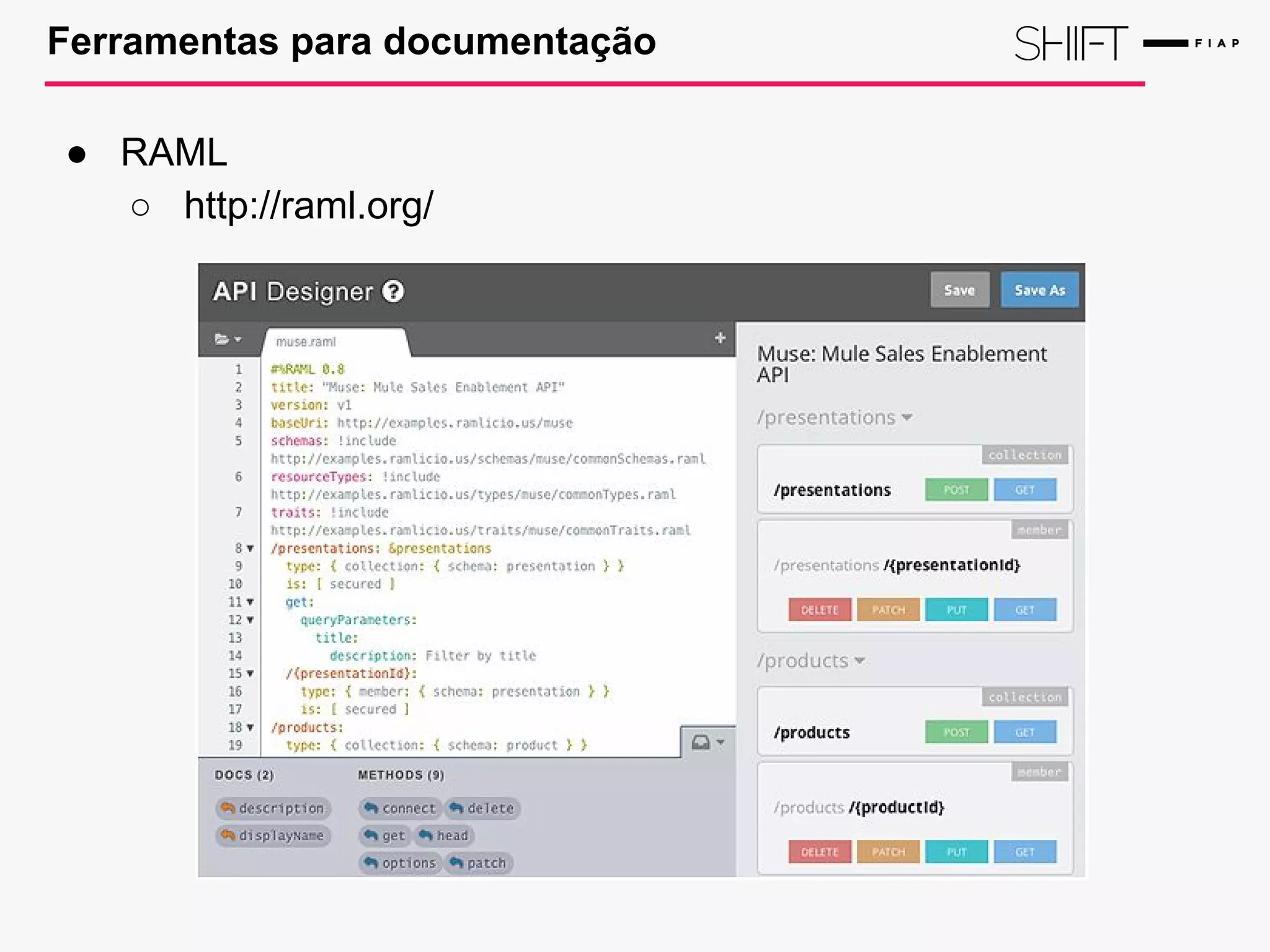 Ferramentas para documentação
● RAML
○ http://raml.org/
 