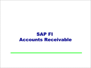 SAP FI
Accounts Receivable
 