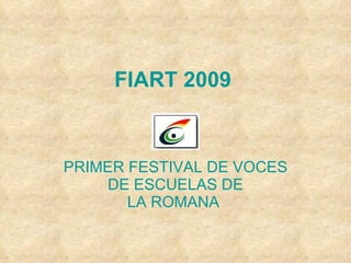 FIART 2009 PRIMER FESTIVAL DE VOCES DE ESCUELAS DE LA ROMANA   