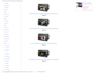 Fiat DVD Player, Fiat DVD Radio, Fiat DVD Navigation System

                                                                                                                                    New Auto Overhead
        Roewe
                                                                                                                                    DVD Player with DVB-
     DVD Player                                                                                                                     T
                                                                                                                                    $193.71 $178.99
       Headrest                                                                                                                     Save: 8% off
     Car DVD

     Player

       Flip Down
                                                                            Fiat Bravo DVD Navigation with Bluetooth Touch Screen
                                                                                                   $492.85
     Car DVD

     Player

       Sun Visor

     Car DVD

     Player

       GPS Car
                                                                           Car DVD GPS with DVB-T Bluetooth RDS for Fiat Bravo
     DVD Player                                                                                $556.18
       Touch

     Screen Car

     DVD Player

       Bluetooth

     Car DVD

     Player                                                                   Car DVD Player with Digital TV ATSC for Fiat Bravo
        Car Video                                                                                 $556.18
        Car GPS

       Navigation

           Car

       Accessories

       Car Parking

      Sensor System
                                                                         Auto Radio DVD with GPS Navigator ISDB-T for Fiat Bravo
       Computer -                                                                              $556.18
        Laptop -

         Netbook

         Portable

       DVD Player
http://www.happyshoppinglife.com/dvd-player-for-special-car-fiat-dvd-player-c-2_9_121.html（第 3／4 页）6/5/2012 10:23:52 PM
 