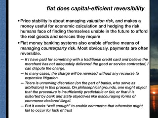 ﬁat does capital-eﬃcient reversibility
•Price stability is about managing valuation risk, and makes a
money useful for eco...