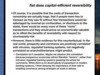 ﬁat does capital-eﬃcient reversibility
•Of course, it is possible that the costs of transaction
censorship are actually hu...