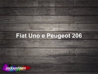 Fiat Uno e Peugeot 206 