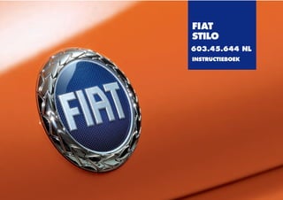 FIAT
STILO
603.45.644 NL
INSTRUCTIEBOEK
 