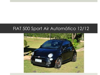 FIAT 500 Sport Air Automático 12/12
 