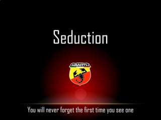 Seduction


You will never forget the first time you see one
 