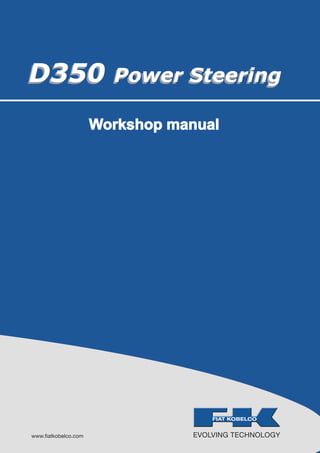 Workshop manual
D350 Power SteeringD350 Power Steering D350
Power Steering
D350
Power Steering
Print No. 604.02.422.00
English - Printed in Italy
 