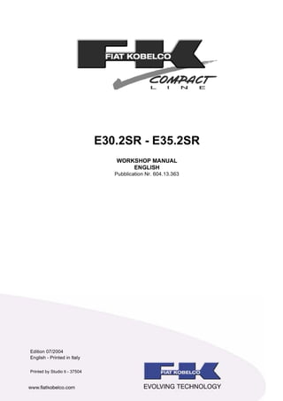 E30.2SR - E35.2SR
WORKSHOP MANUAL
ENGLISH
Pubblication Nr. 604.13.363
Edition 07/2004
English - Printed in Italy
Printed by Studio ti - 37504
 