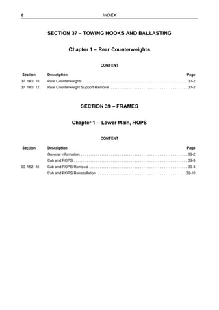 8 INDEX
SECTION 37 – TOWING HOOKS AND BALLASTING
Chapter 1 – Rear Counterweights
CONTENT
Section Description Page
37 140 1...