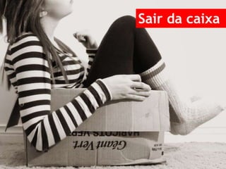 Sair da caixa