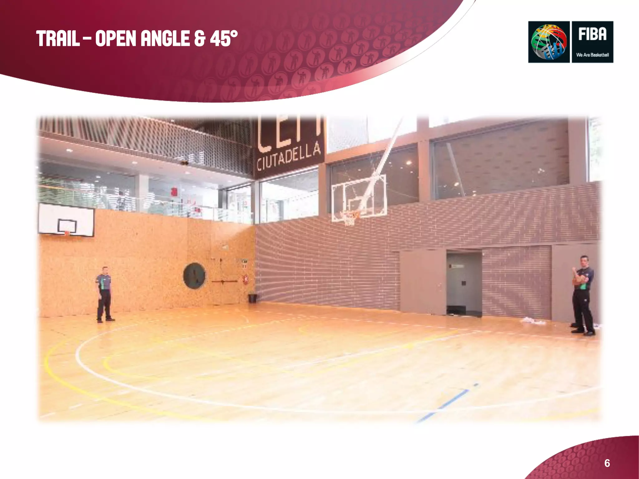 6
TRAIL – OPEN ANGLE & 45°
 