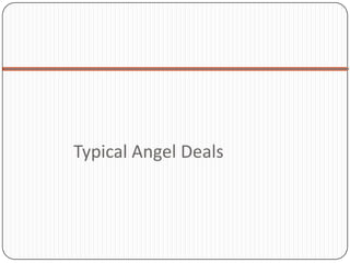 Typical Angel Deals
 
