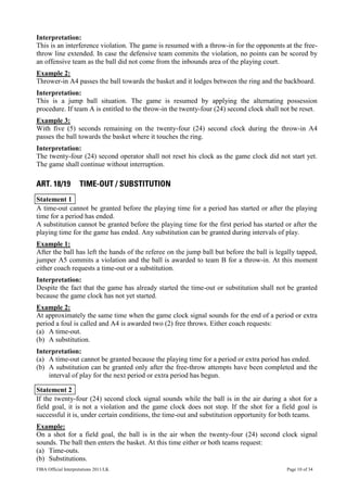 FIBA Official Interpretations 2011/LK Page 10 of 34
Interpretation:
This is an interference violation. The game is resumed...