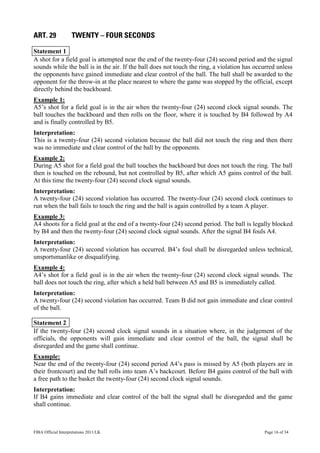 FIBA Official Interpretations 2011/LK Page 16 of 34
Statement 1
A shot for a field goal is attempted near the end of the t...
