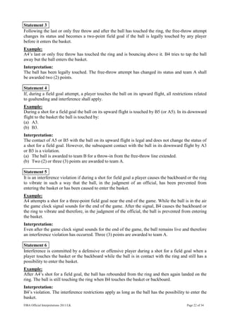 FIBA Official Interpretations 2011/LK Page 22 of 34
Statement 3
Following the last or only free throw and after the ball h...
