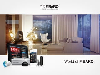 ®
Home intelligence

World of FIBARO

 