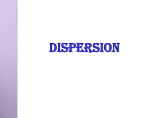 Dispersion
 