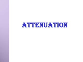 Attenuation
 