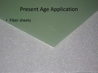 Present Age Application



• Fiber sheets
 