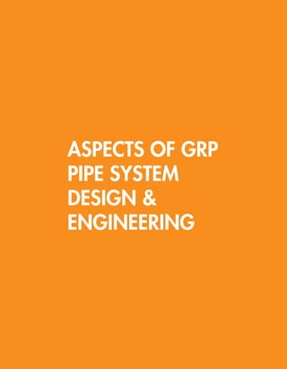 61
ASPECTS OF GRP
PIPE SYSTEM
DESIGN &
ENGINEERING
 