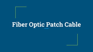 Fiber Optic Patch Cable
 