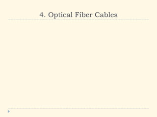 4. Optical Fiber Cables
 