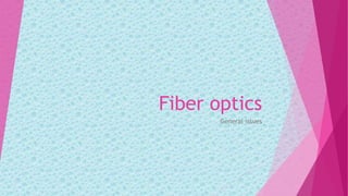 Fiber optics
General issues
 