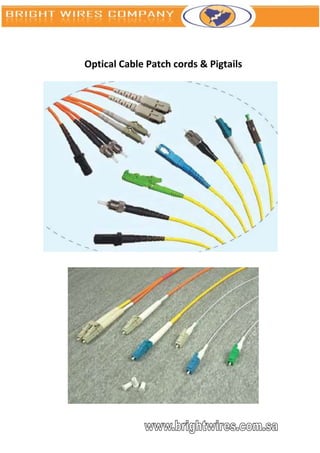 Optical Cable Patch cords & Pigtails
 