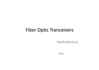 Fiber Optic Tranceivers
-RadhaKrishna
V1.0
 