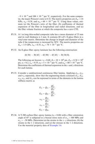 Thus, although the shear stress resultant Nxy on the laminate is zero, each layer
experiences an in-plane shear stress txy. Since there is no applied shear stress at
the laminate boundary, the in-plane shear stress must diminish from a finite
value in the laminate interior to zero at its free edges. The large shear stress
gradient at the ends of the laminate width is equilibrated by the development of
the interlaminar shear stress txz near the free edges, as shown in Figure 3.52.
Similar equilibrium arguments can be made to demonstrate the presence of tyz
and szz in other laminates.
The principal reason for the existence of interlaminar stresses is the mis-
match of Poisson’s ratios nxy and coefficients of mutual influence mx and my
between adjacent laminas. If the laminas were not bonded and could deform
freely, an axial loading in the x direction would create dissimilar transverse
strains «yy in various laminas because of the difference in their Poisson’s ratios.
However, in perfect bonding, transverse strains must be identical throughout
the laminate. The constraint against free transverse deformations produces
normal stress syy in each lamina and interlaminar shear stress tyz at the lamina
b
y
z
[45/−45/−45/45]
b = 8t0
Laminate
free
edge
Laminate
free
edge
Stress
components
normalized
with
respect
to
the
avg.
strain
in
the
x
direction
(10
6
)
b
x
2t0
txz
txz
txy
txy
sxx
sxx
Nxx
3.5
3.0
2.5
2.0
1.5
1.0
0.5
0
−1.0 −0.5 +1.0
+0.5
0
y/b
FIGURE 3.52 Interlaminar shear stress txz between the þ458 and 458 plies at the free
edges of a [±45]S laminate. (After Pipes, R.B. and Pagano, N.J., J. Compos. Mater., 4,
538, 1970.)
ß 2007 by Taylor  Francis Group, LLC.
 