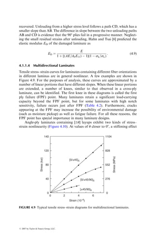 9 3 106
and 100 3 106
per 8C, respectively. For the same compos-
ite, the major Poisson’s ratio is 0.32. The matrix properties are Em ¼ 2.8
GPa, nm ¼ 0.38, and am ¼ 60 3 106
per 8C. Using these values, esti-
mate (a) the Poisson’s ratio of the fiber, (b) coefficients of thermal
expansion of the fiber in longitudinal and radial directions, and (c)
the fiber volume fraction at which the composite has a zero CTE.
P3.31. A 1 m long thin-walled composite tube has a mean diameter of 25 mm
and its wall thickness is 2 mm. It contains 60 vol% E-glass fibers in a
vinyl ester matrix. Determine the change in length and diameter of the
tube if the temperature is increased by 508C. The matrix properties are
Em ¼ 3.5 GPa, nm ¼ 0.35, am ¼ 70 3 106
per 8C.
P3.32. An E-glass fiber–epoxy laminate has the following construction:
[0=30=  30=45=  45=90=  45=45=  30=30=0]:
The following are known: vf ¼ 0.60, Ef ¼ 10 3 106
psi, Em ¼ 0.34 3 106
psi, nf ¼ 0.2, nm ¼ 0.35, af ¼ 5 3 106
per 8C, and am ¼ 60 3 106
per 8C.
Determine the coefficients of thermal expansion in the x and y directions
for each lamina.
P3.33. Consider a unidirectional continuous fiber lamina. Applying s11, s22,
and t12 separately, show that the engineering elastic constants E11, E22,
n12, n21, and G12 can be expressed in terms of the elements in the lamina
stiffness matrix as
E11 ¼ Q11 
Q2
12
Q22
,
E22 ¼ Q22 
Q2
12
Q11
,
n12 ¼
Q12
Q22
,
n21 ¼
Q12
Q11
,
G12 ¼ Q66:
P3.34. A T-300 carbon fiber–epoxy lamina (vf ¼ 0.60) with a fiber orientation
angle of 458 is subjected to a biaxial stress state of sxx ¼ 100 MPa and
syy ¼ 50 MPa. Determine (a) the strains in the xy directions, (b) the
strains in the 1–2 directions, and (c) the stresses in the 1–2 directions.
Use the material property data of Example 3.6.
ß 2007 by Taylor  Francis Group, LLC.
 
