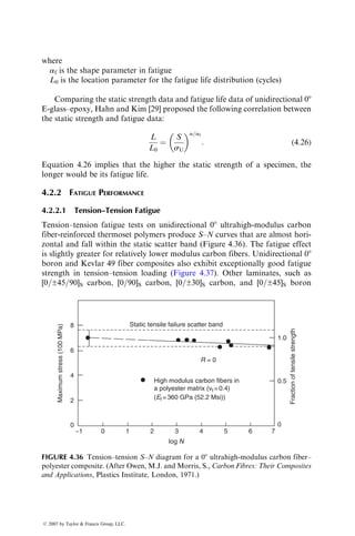 EF ¼
mL3
4bh3
, (4:11)
where m is the initial slope of the load–deflection curve.
Three-point flexural tests have received wide acceptance in the composite
material industry because the specimen preparation and fixtures are very
simple. However, the following limitations of three-point flexural tests should
be recognized.
1. The maximum fiber stress may not always occur at the outermost layer
in a composite laminate. An example is shown in Figure 4.24. Thus,
Equation 4.10 gives only an apparent strength value. For more accurate
values, lamination theory should be employed.
2. In the three-point bending mode, both normal stress sxx and shear stress
txz are present throughout the beam span. If contributions from both
stresses are taken into account, the total deflection at the midspan of the
beam is
D ¼
PL3
4Ebh3
|ﬄﬄ{zﬄﬄ}
normal
þ
3PL
10Gbh
|ﬄﬄﬄ{zﬄﬄﬄ}
shear
¼
PL3
4Ebh3
1 þ
12
10
E
G
 
h
L
 2
 #
: (4:12)
90
0
90
90
90
90
90
90
0
90
(a) (b)
0
90
0
0
0
0
0
0
90
0
FIGURE 4.24 Normal stress (sxx) distributions in various layers of (a) [90=0=
(90)6=0=90] and (b) [0=90=(0)6=90=0] laminates under flexural loading.
ß 2007 by Taylor  Francis Group, LLC.
 